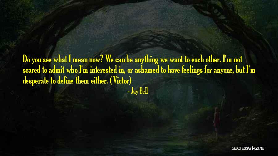 Feelings For Each Other Quotes By Jay Bell Feelings For Each Other Quotes By Jay Bell