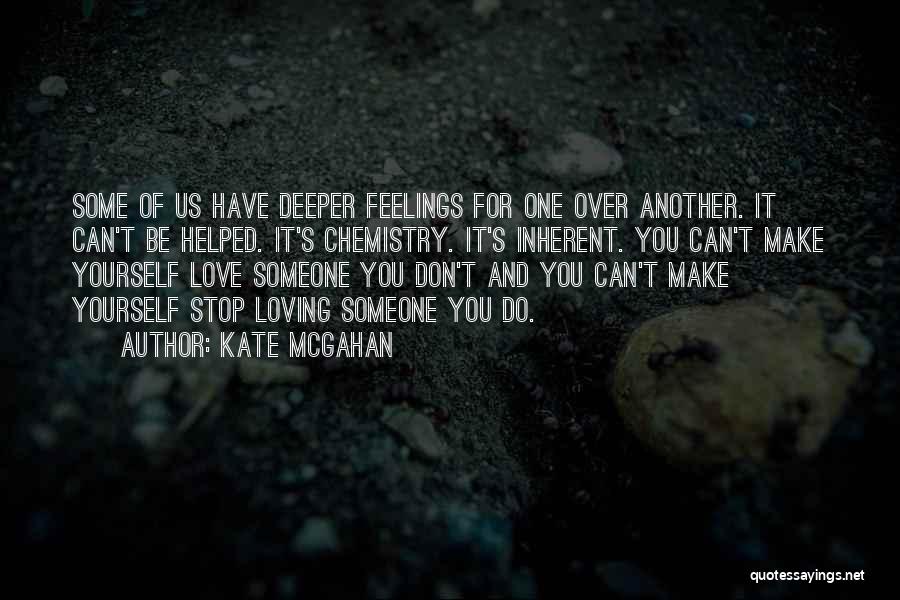 Feelings For Someone You Can't Have Quotes By Kate McGahan