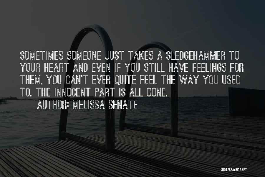 Feelings For Someone You Can't Have Quotes By Melissa Senate