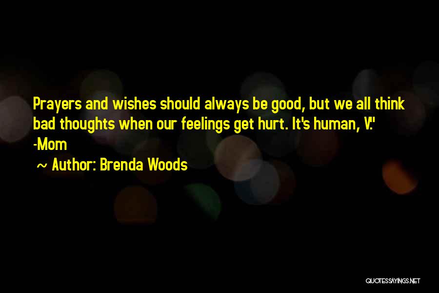 Feelings Get Hurt Quotes By Brenda Woods