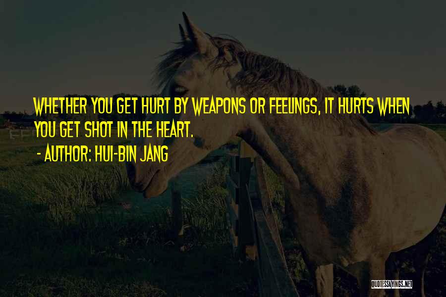 Feelings Get Hurt Quotes By Hui-bin Jang