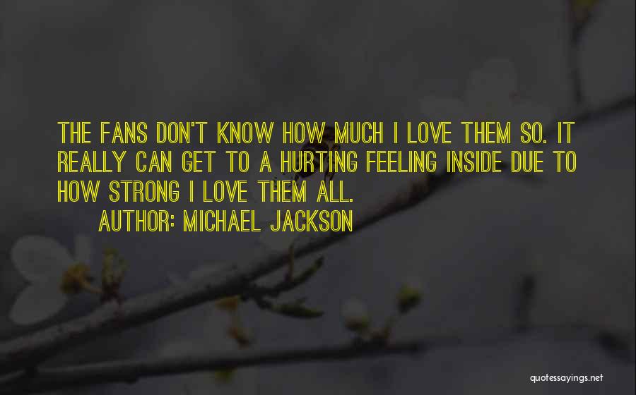 Feelings Get Hurt Quotes By Michael Jackson