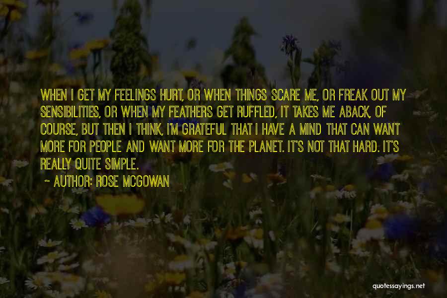 Feelings Get Hurt Quotes By Rose McGowan