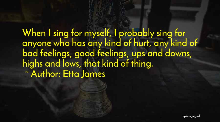 Feelings Got Hurt Quotes By Etta James