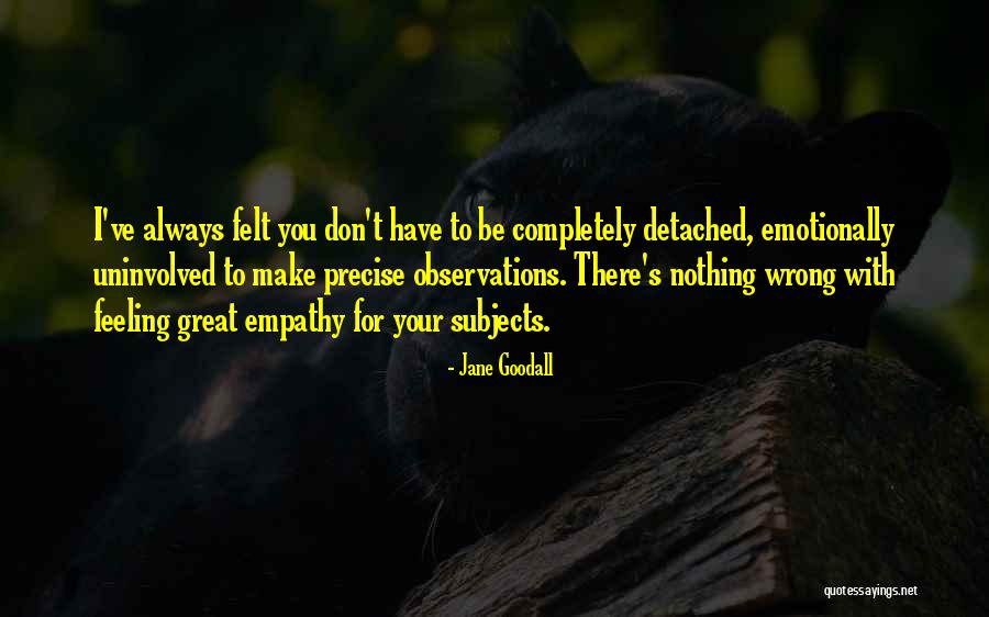 Feelings I Have For You Quotes By Jane Goodall Feelings I Have For You Quotes By Jane Goodall