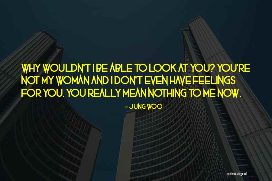 Feelings I Have For You Quotes By Jung Woo Feelings I Have For You Quotes By Jung Woo