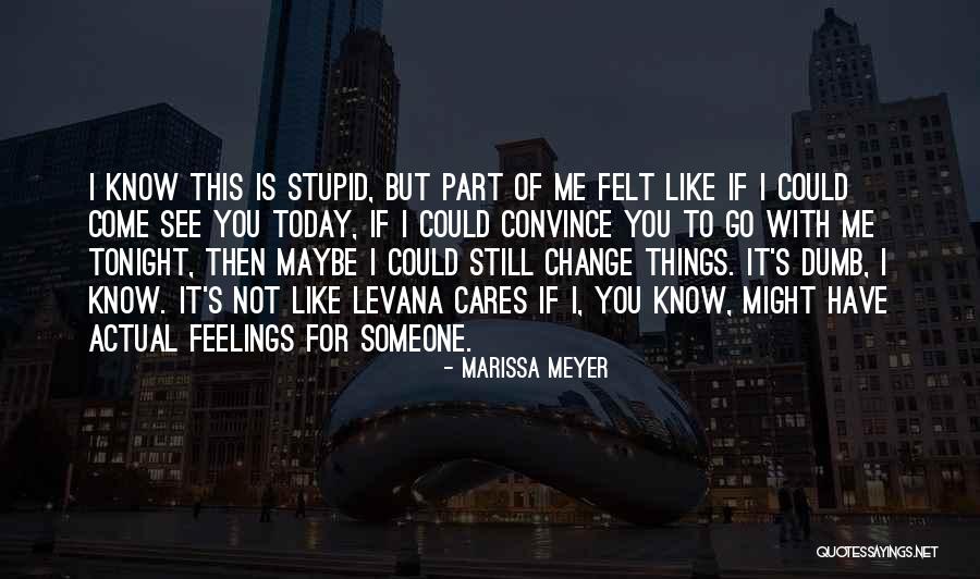 Feelings I Have For You Quotes By Marissa Meyer Feelings I Have For You Quotes By Marissa Meyer