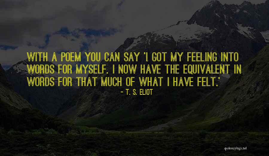 Feelings I Have For You Quotes By T. S. Eliot Feelings I Have For You Quotes By T. S. Eliot