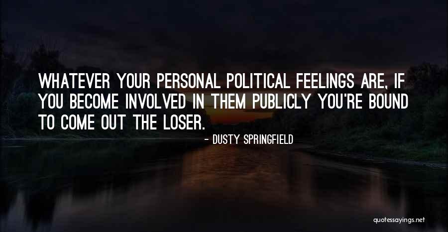 Feelings Involved Quotes By Dusty Springfield Feelings Involved Quotes By Dusty Springfield