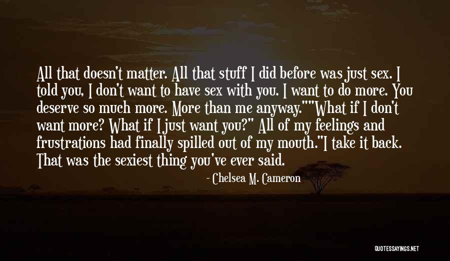 Feelings Matter Quotes By Chelsea M. Cameron Feelings Matter Quotes By Chelsea M. Cameron