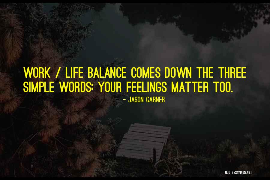 Feelings Matter Quotes By Jason Garner Feelings Matter Quotes By Jason Garner