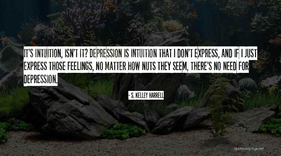 Feelings Matter Quotes By S. Kelley Harrell Feelings Matter Quotes By S. Kelley Harrell