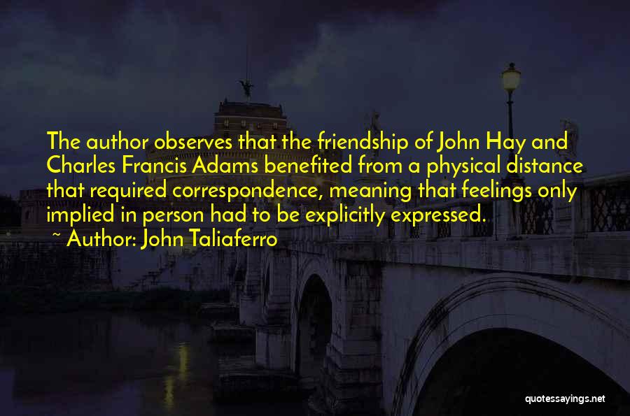 Feelings Not Expressed Quotes By John Taliaferro