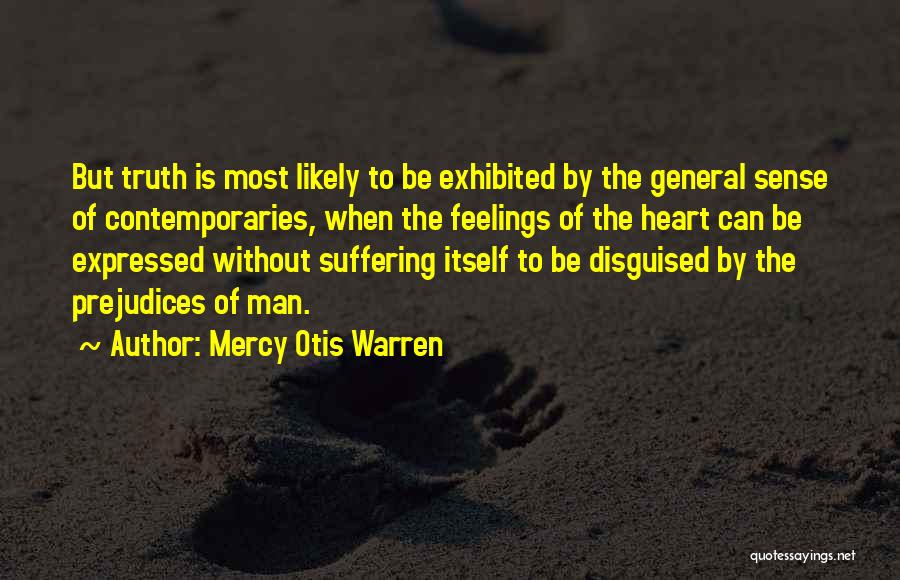 Feelings Not Expressed Quotes By Mercy Otis Warren