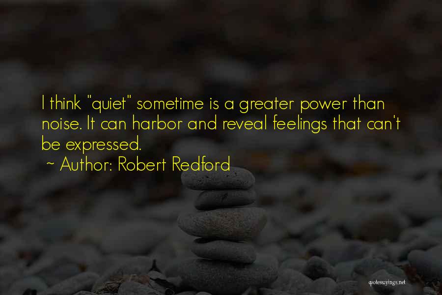 Feelings Not Expressed Quotes By Robert Redford