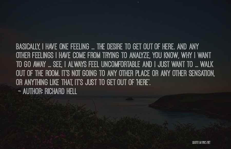 Feelings Not Going Away Quotes By Richard Hell