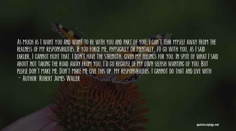 Feelings Not Going Away Quotes By Robert James Waller