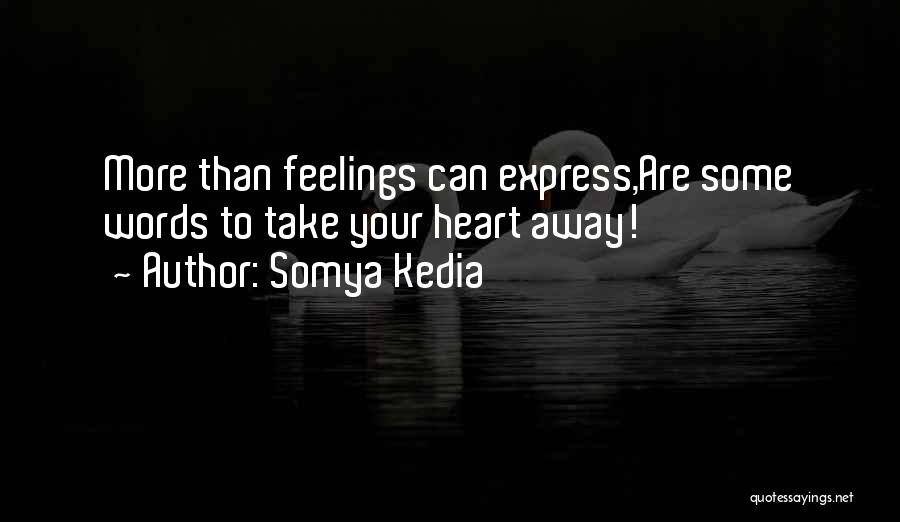 Feelings Not Going Away Quotes By Somya Kedia