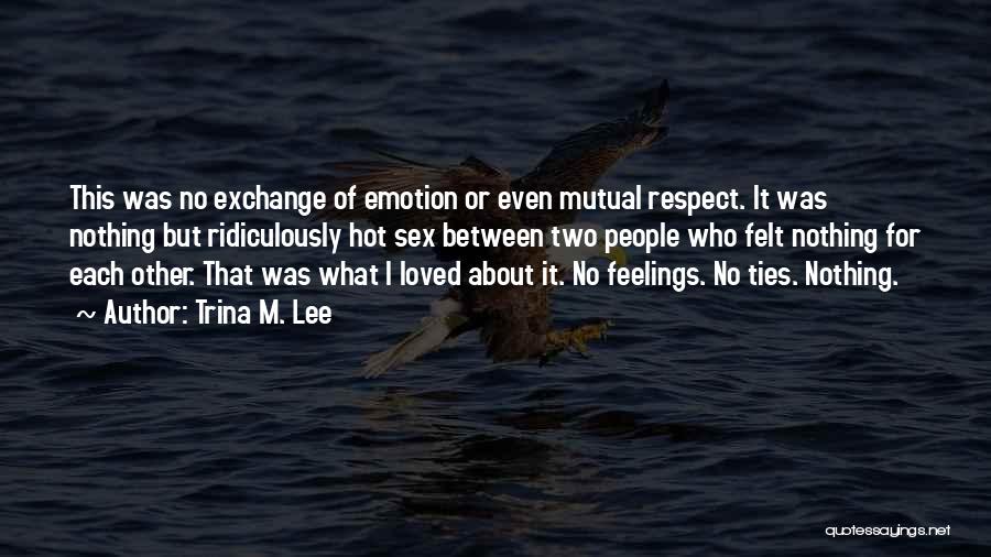 Feelings Not Mutual Quotes By Trina M. Lee