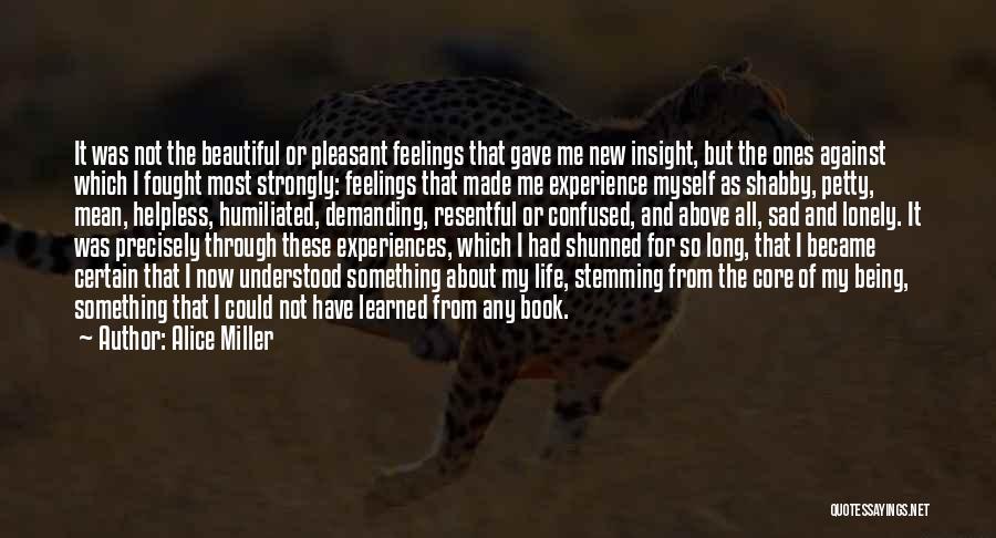Feelings Not Understood Quotes By Alice Miller