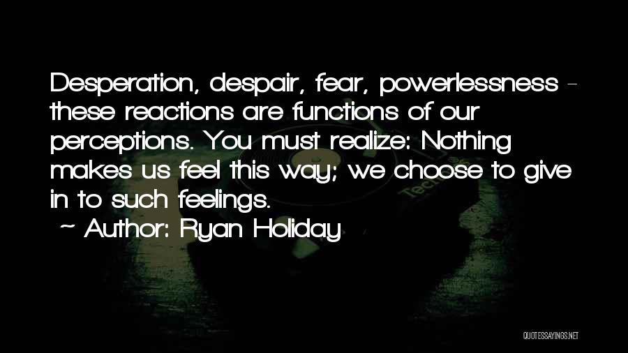 Feelings Of Despair Quotes By Ryan Holiday