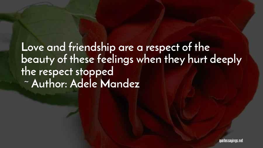 Feelings Of Friendship Quotes By Adele Mandez