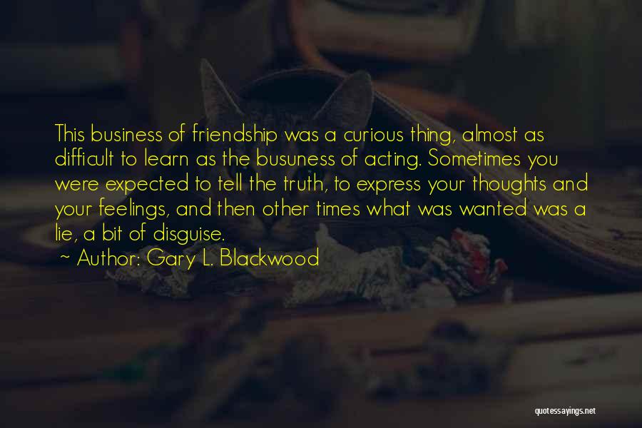 Feelings Of Friendship Quotes By Gary L. Blackwood