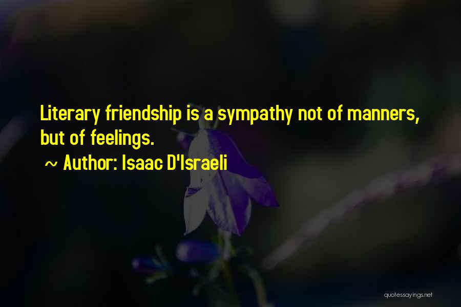 Feelings Of Friendship Quotes By Isaac D'Israeli