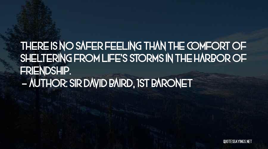 Feelings Of Friendship Quotes By Sir David Baird, 1st Baronet