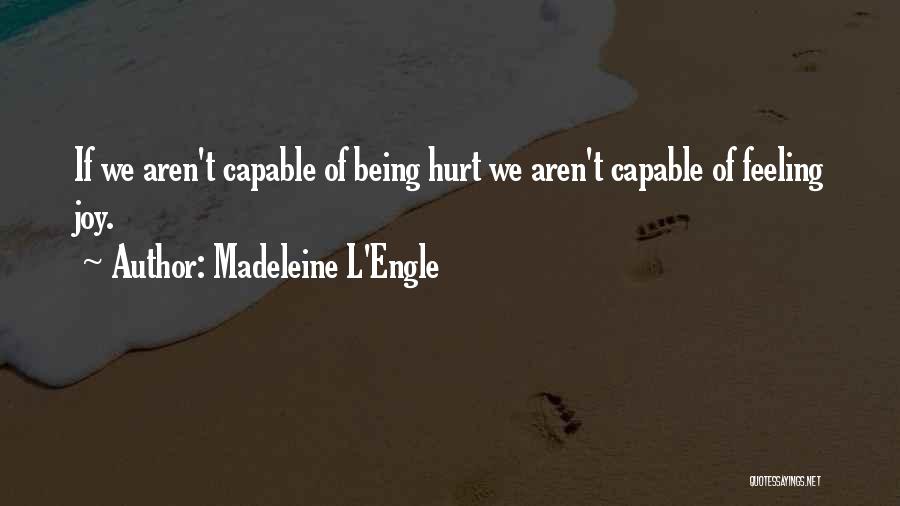 Feelings Of Hurt Quotes By Madeleine L'Engle