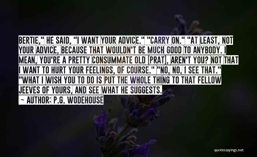 Feelings Of Hurt Quotes By P.G. Wodehouse