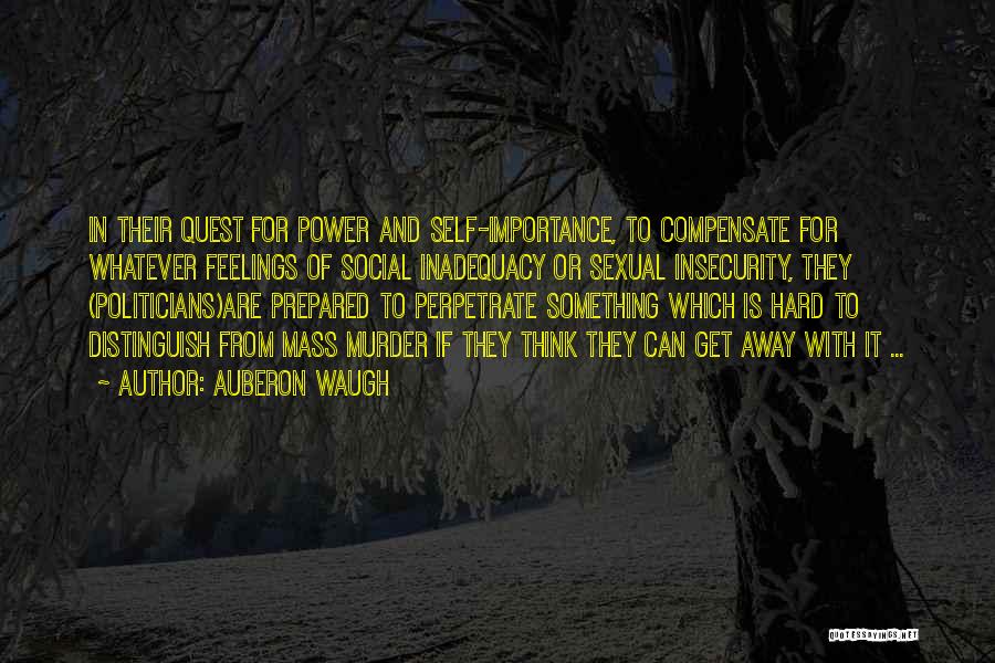 Feelings Of Inadequacy Quotes By Auberon Waugh