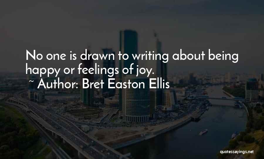 Feelings Of Joy Quotes By Bret Easton Ellis