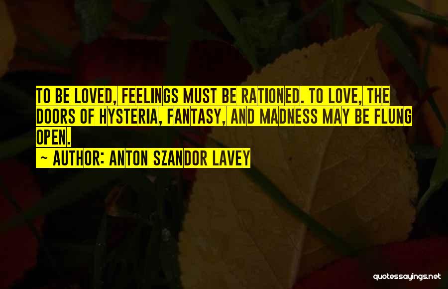 Feelings Of Love Quotes By Anton Szandor LaVey