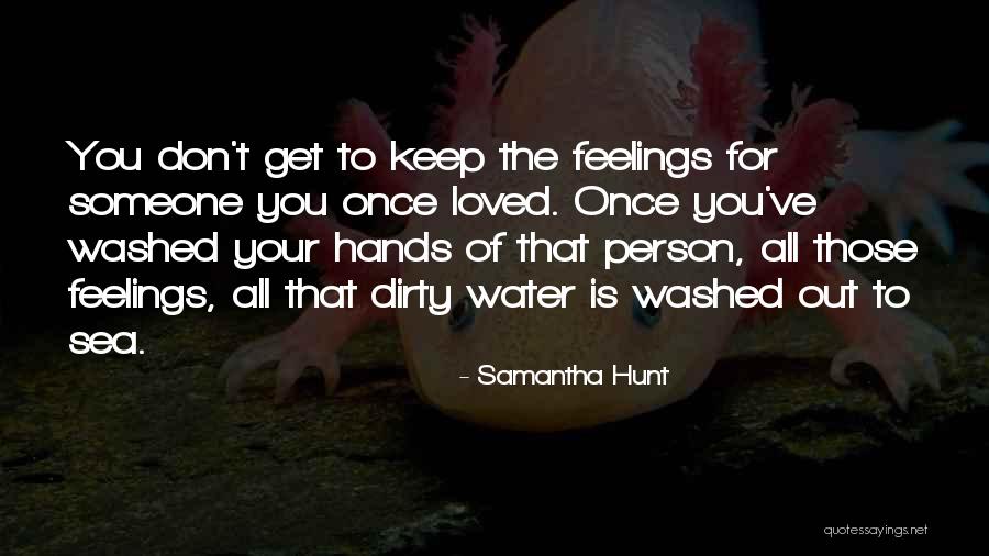Feelings Of Love Quotes By Samantha Hunt Feelings Of Love Quotes By Samantha Hunt