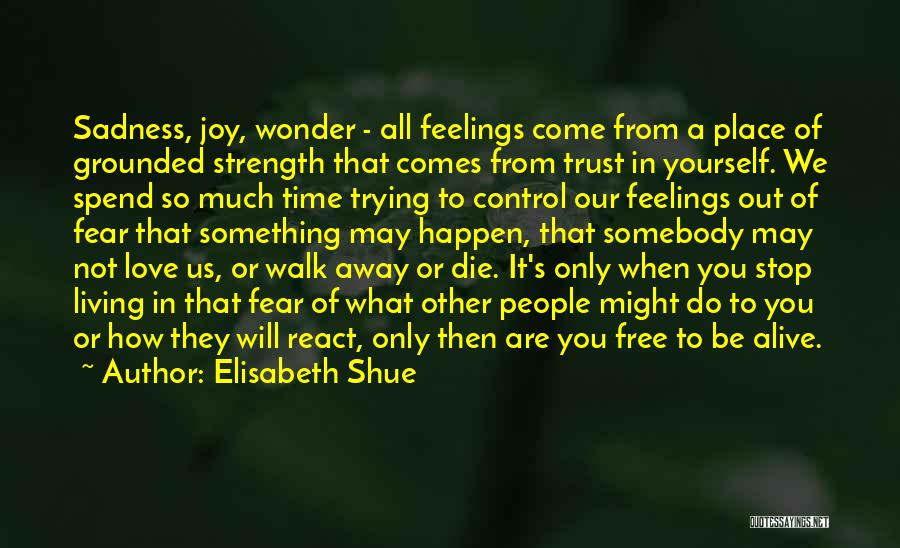 Feelings Of Sadness Quotes By Elisabeth Shue
