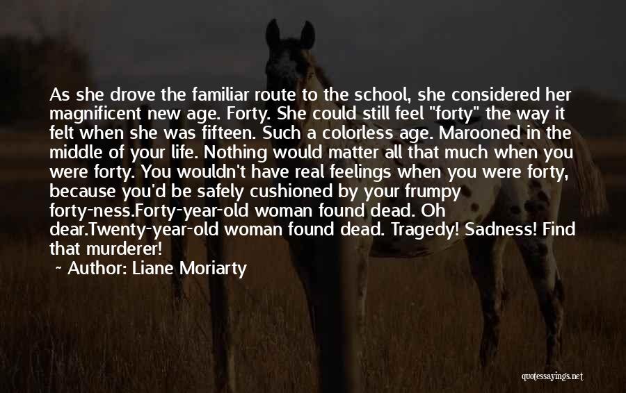 Feelings Of Sadness Quotes By Liane Moriarty