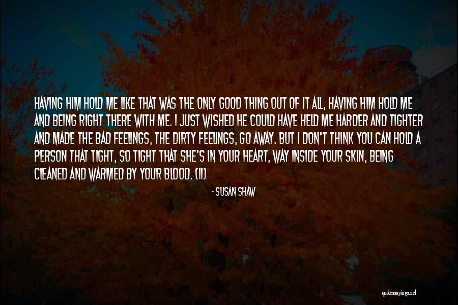 Feelings Of The Heart Quotes By Susan Shaw Feelings Of The Heart Quotes By Susan Shaw