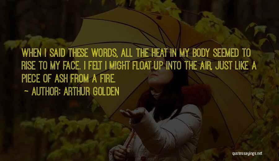 Feelings On Fire Quotes By Arthur Golden