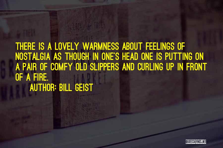 Feelings On Fire Quotes By Bill Geist