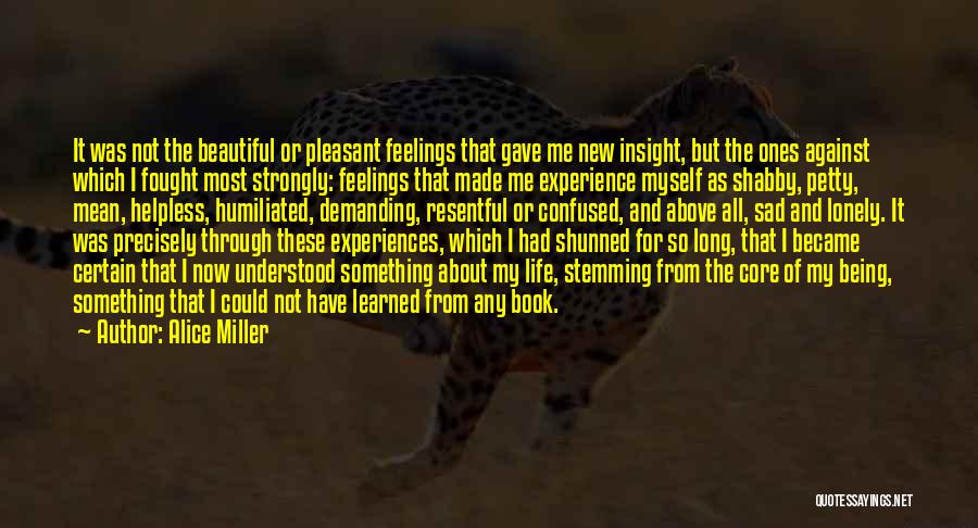 Feelings Sad Quotes By Alice Miller