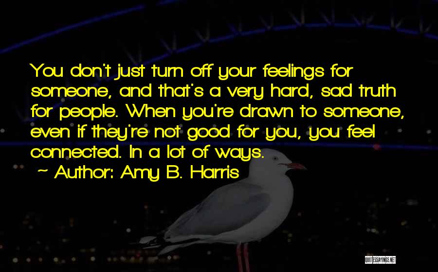 Feelings Sad Quotes By Amy B. Harris