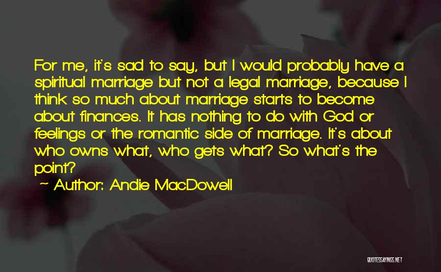 Feelings Sad Quotes By Andie MacDowell