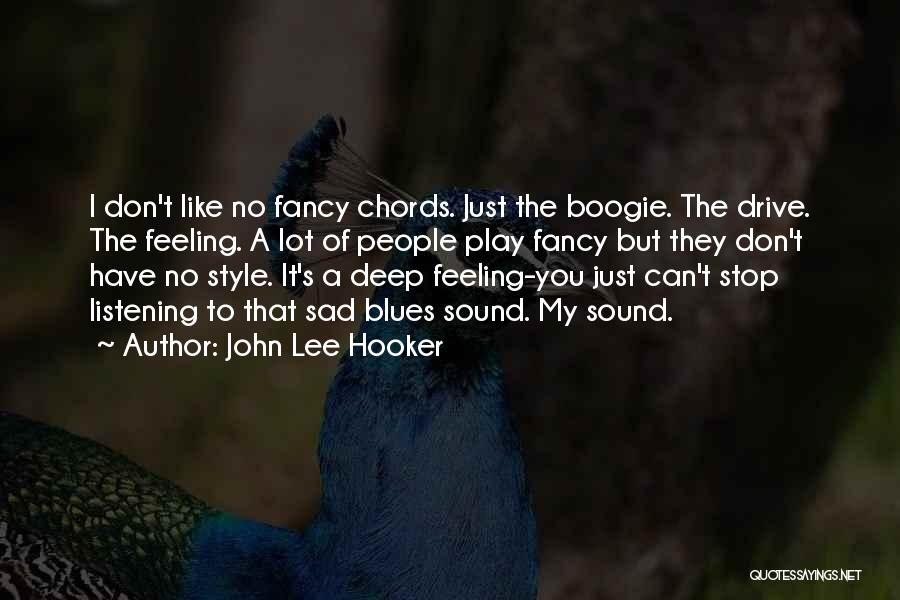 Feelings Sad Quotes By John Lee Hooker