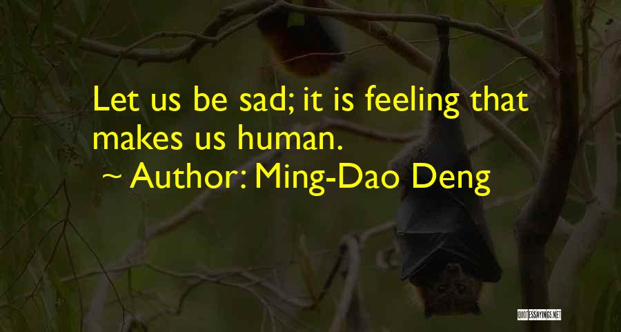 Feelings Sad Quotes By Ming-Dao Deng