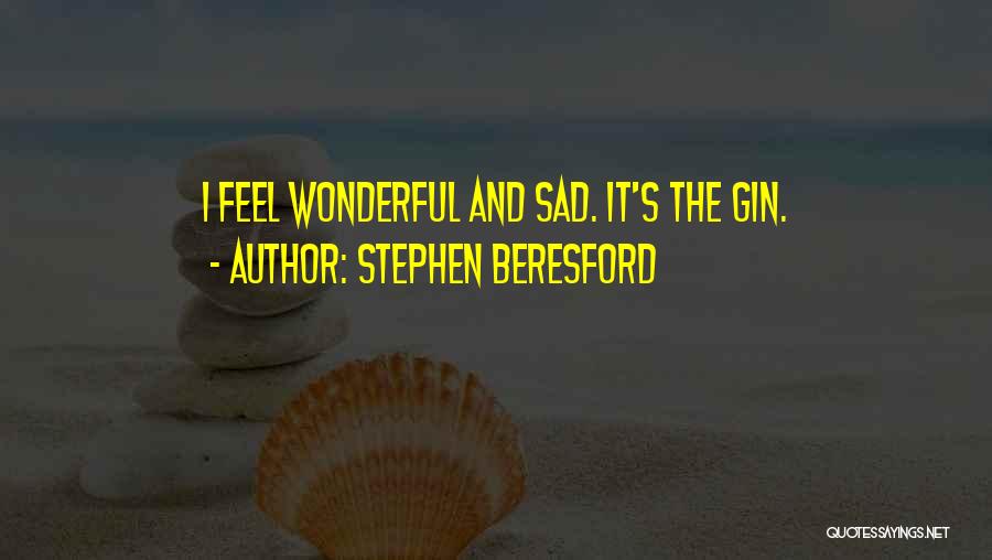 Feelings Sad Quotes By Stephen Beresford