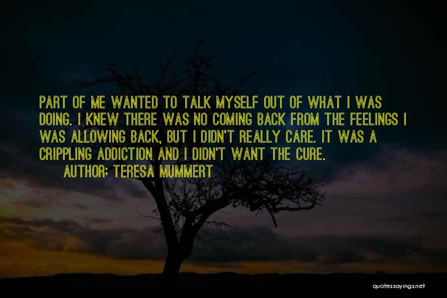 Feelings That Coming Back Quotes By Teresa Mummert