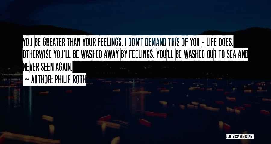 Feelings That Never Go Away Quotes By Philip Roth