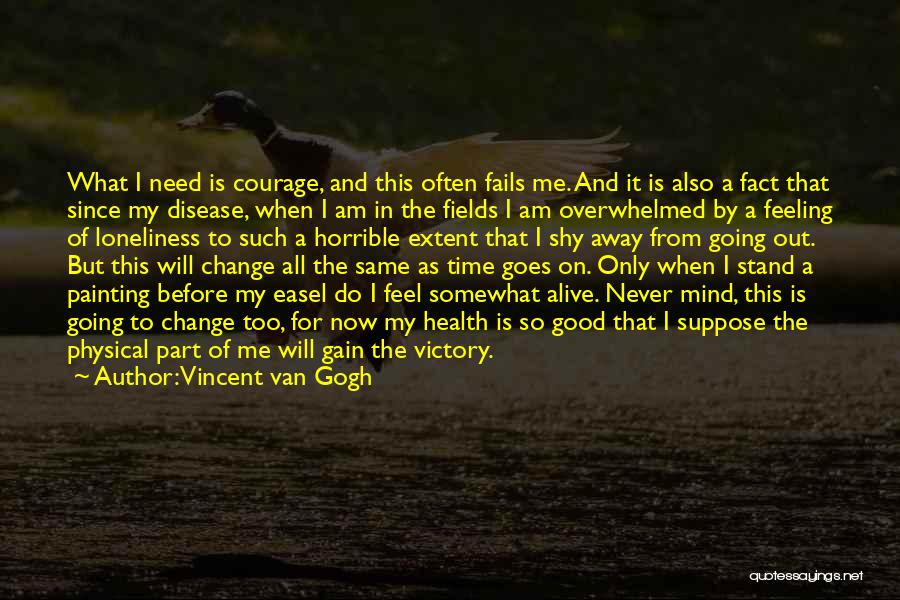 Feelings That Never Go Away Quotes By Vincent Van Gogh