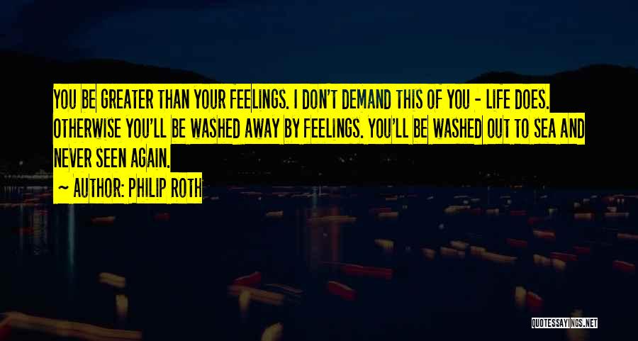 Feelings That Never Went Away Quotes By Philip Roth